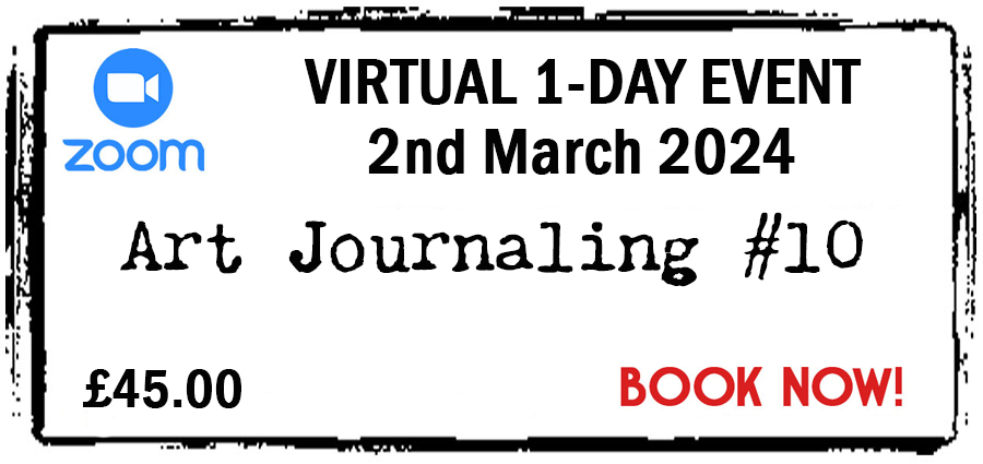 VIRTUAL - Zoom Event - 2nd March 2024 - Full Price £45 - Art Journaling #10